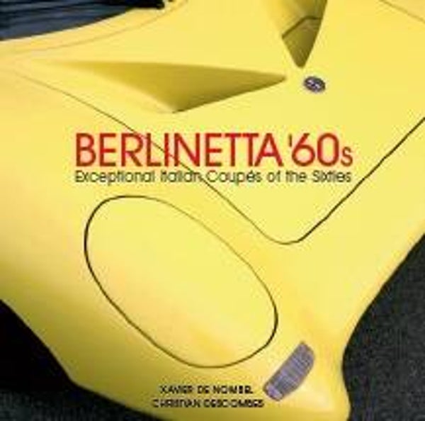 Berlinetta '60s: Exceptional Italian Coupés of the 1960s
