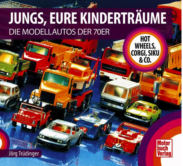 Jungs, Eure Kinderträume Die Modellautos der 70er - Hot Wheels, Corgi, Siku & Co. - levertijd ca. 8 dagen