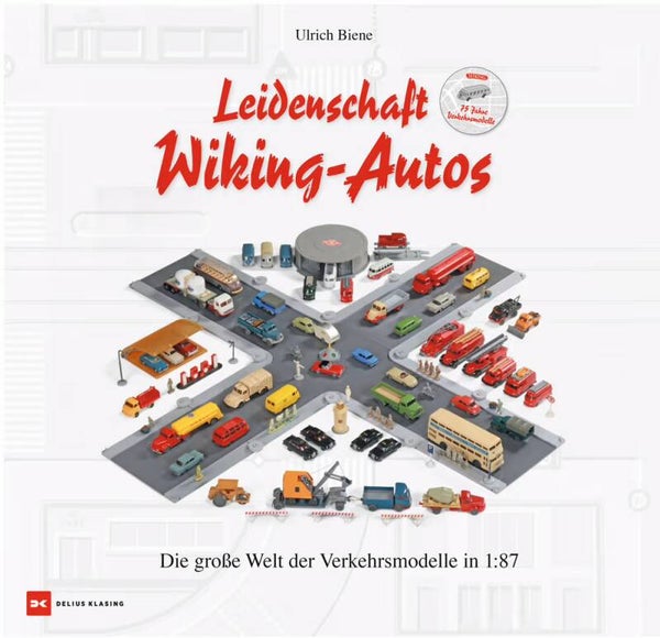 Leidenschaft Wiking-Autos - Die große Welt der Verkehrsmodelle in 1:87
