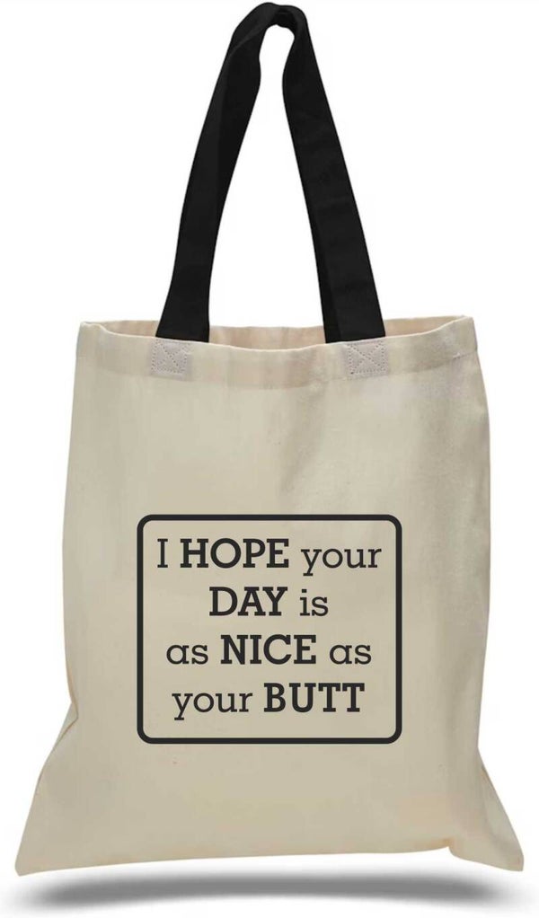 I Hope your Day is as Nice as your Butt Tote Bag