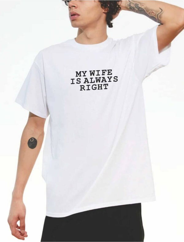 My wife is always right Men's Tee