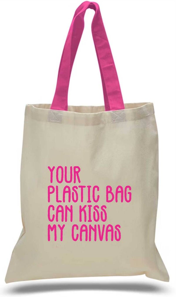 Your plastic bag can kiss my canvas Tote Bag