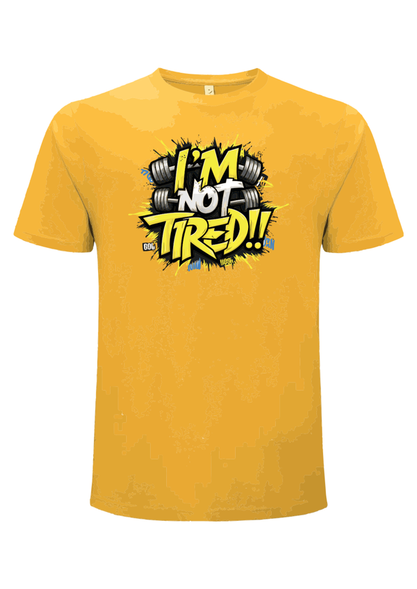 not tired
