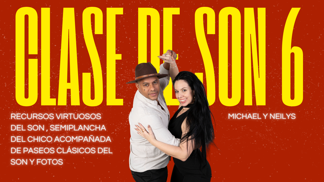 Clase de Son N6 Recursos clásicos y virtuosos del Son Cubano, Semiplanchas, paseos y cásate