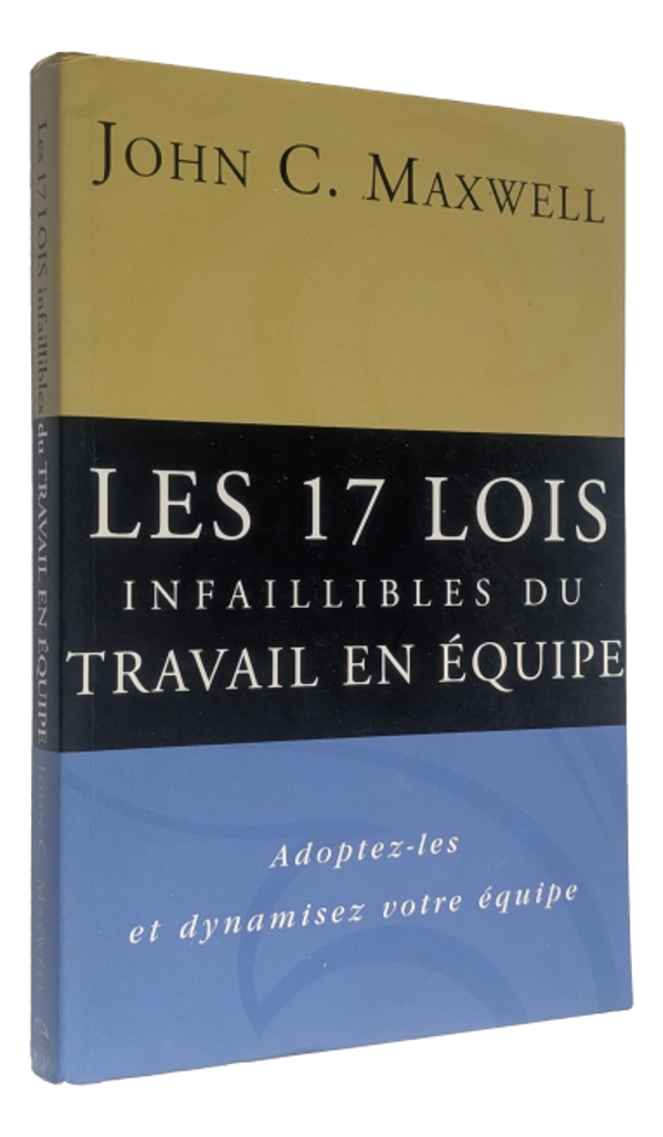 John C. Maxwell - Les 17 lois infaillibles du travail en équipe