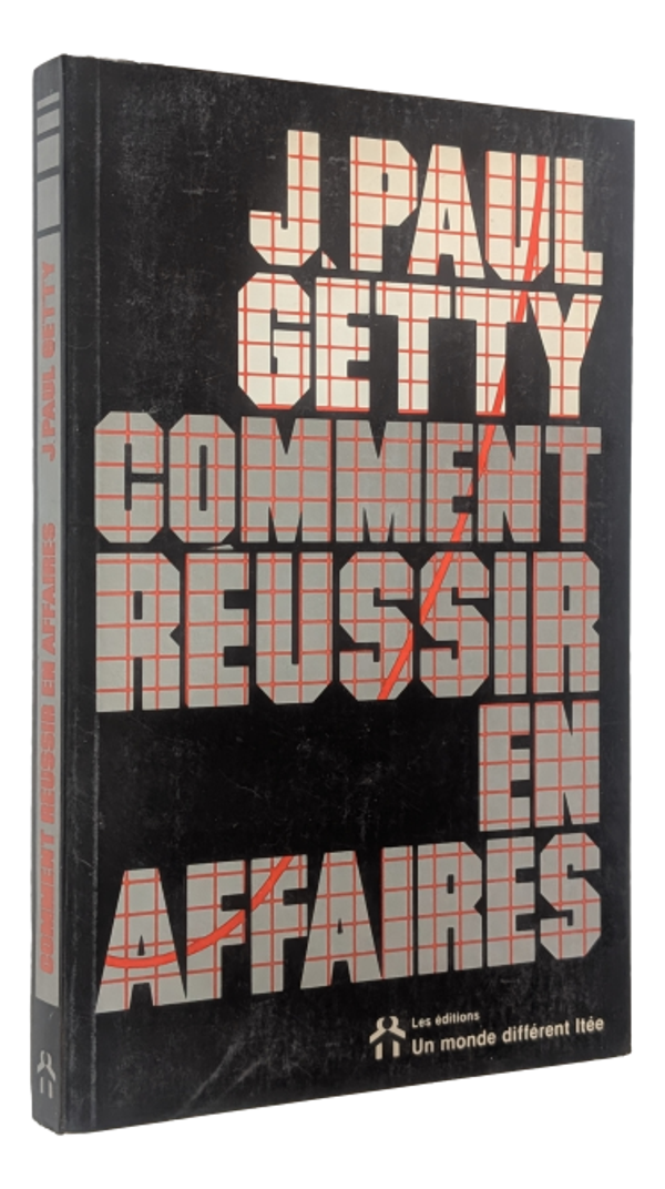 J.Paul Getty - Comment réussir en affaires