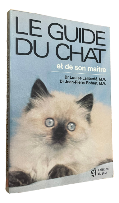 Dr. Louise Laliberté & Dr Jean-Pierre Robert - Le guide du chat