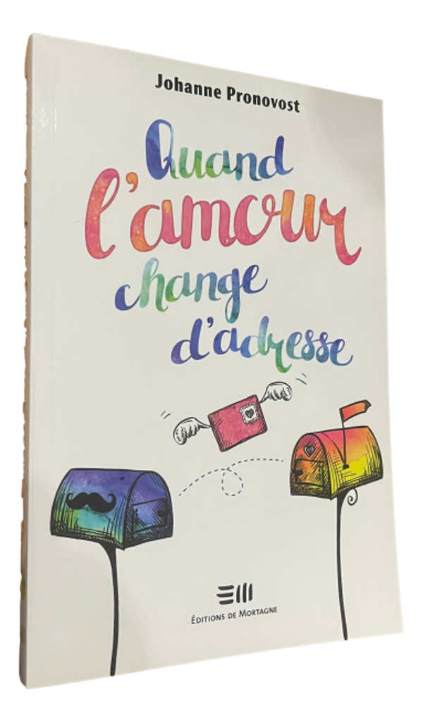 Johanne Pronovost - Quand l'amour change d'adresse