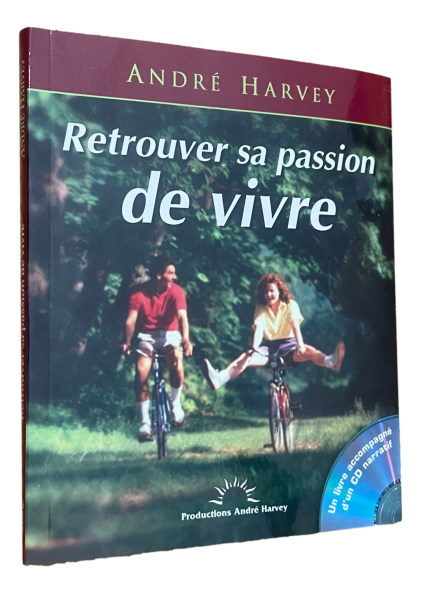 André Harvey - Retrouver sa passion de vivre