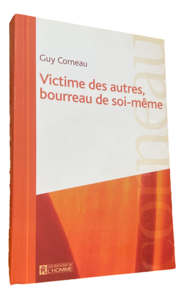 Guy Corneau - Victime des autres, bourreau des soi-même