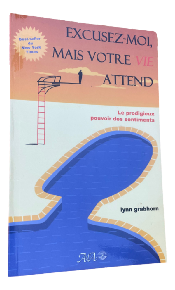 Iynn Grabhorn - Excusez-moi, mais votre vie attend