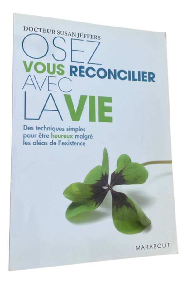 Dr. Susan Jeffers - Osez vous réconcilier avec la vie