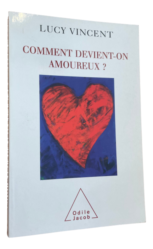 Lucy Vincent - Comment devient-on amoureux ?