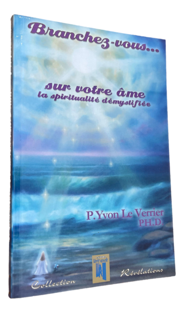 P. Yvon Le Verrier - Branchez-vous...sur votre âme