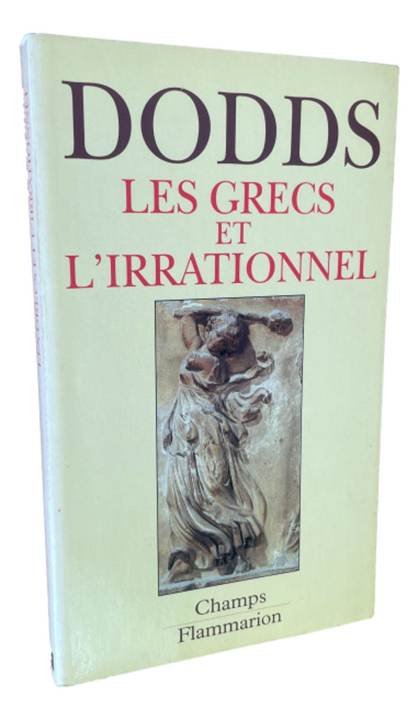 E.R. Dodds - Les Grecs et L'Irrationnel