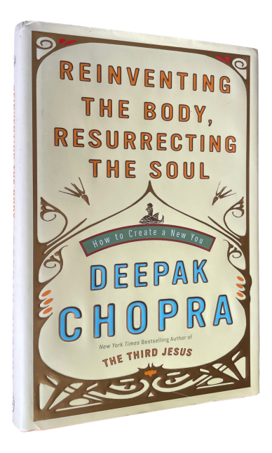 Deepak Chopra - Reinventing the body, Resurrecting the soul