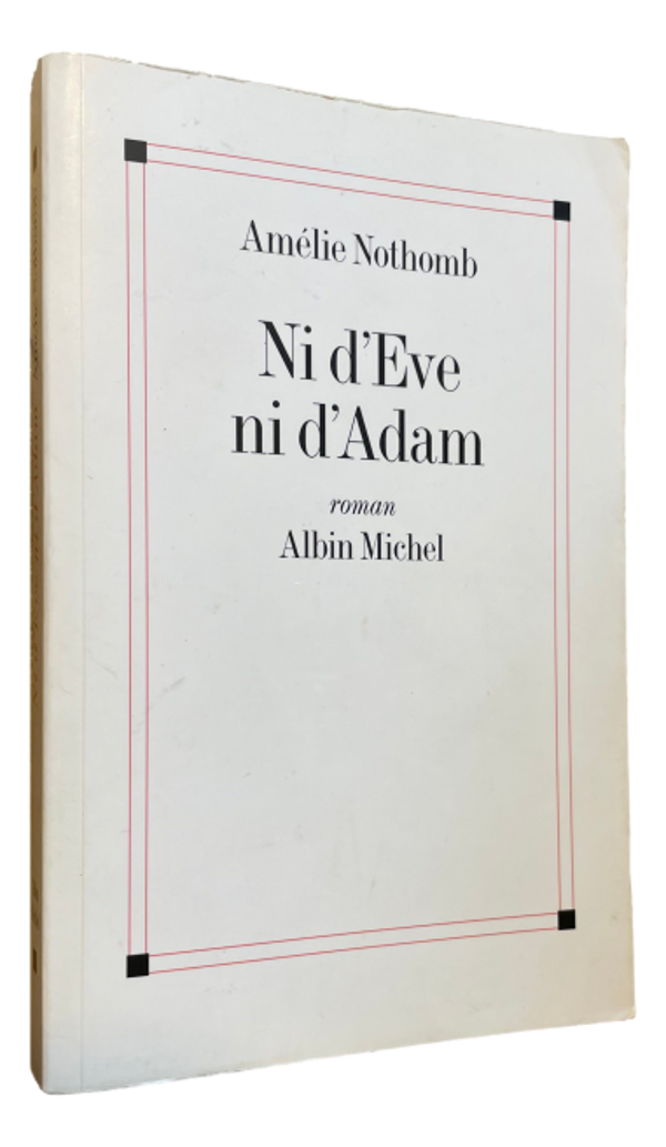 Amélie Nothomb - Ni d'Eve ni d'Adam