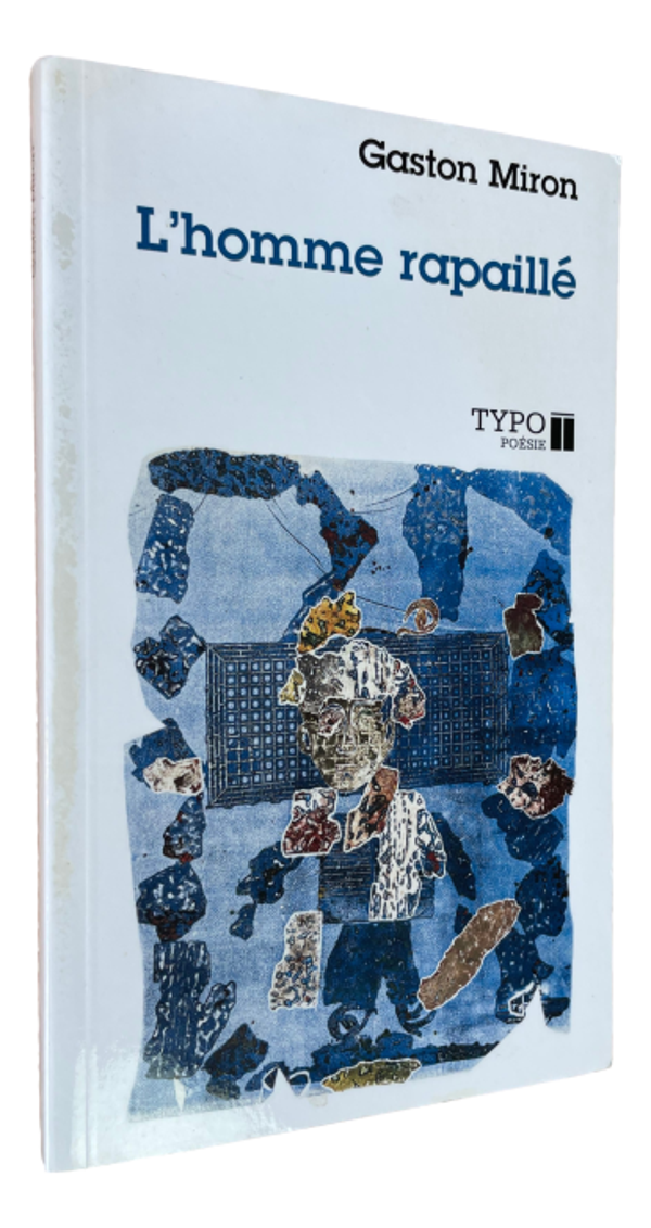 Gaston Miron - L'homme rapaillé