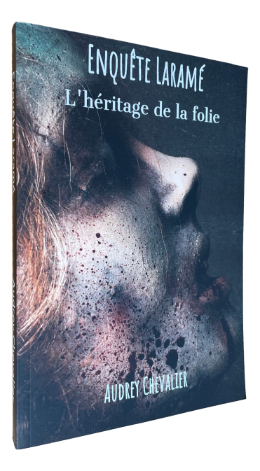 Audrey Chevalier - Enquête Laramé - L'héritage de la folie