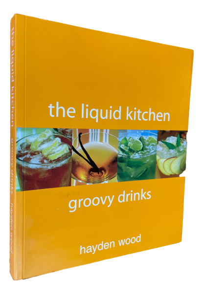 Hayden Wood - The liquid kitchen - Groovy drinks