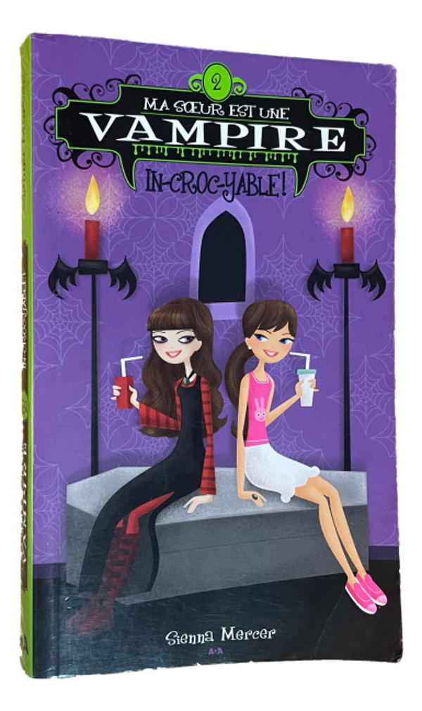 Sienna Mercer - Ma soeur est une Vampire - Incroyable ! - Tome 2