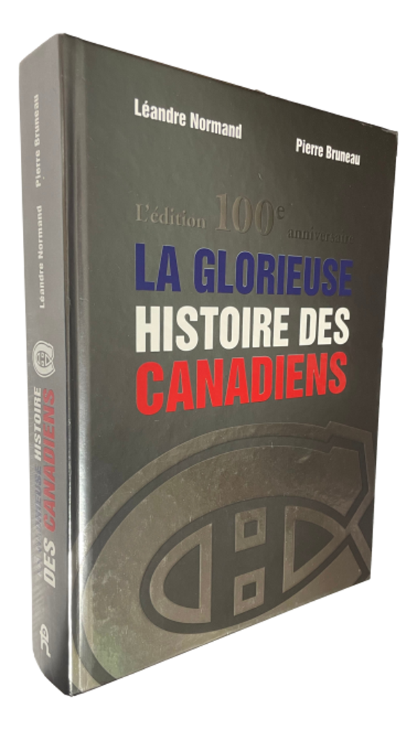 Léandre Normand & Pierre Bruneau - L'Édition 100e annivaisaire - La glorieuse histoire des Canadiens