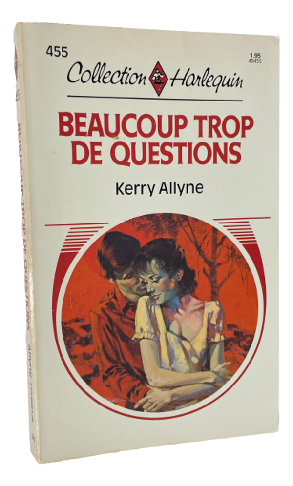 Harlequin #455 - Kerry Allyne - Beaucoup trop de Questions