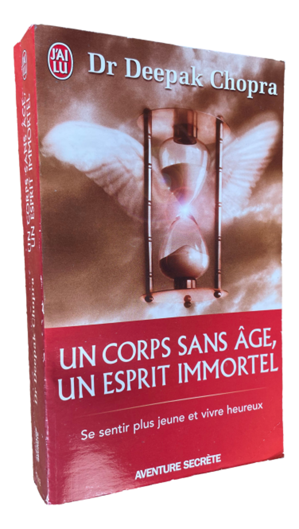 Dr Deepak Chopra - Un corps sans âge, un esprit immortel