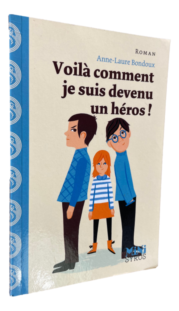 Anne-Laure Bondoux - Voilà comment je suis devenu un héros !