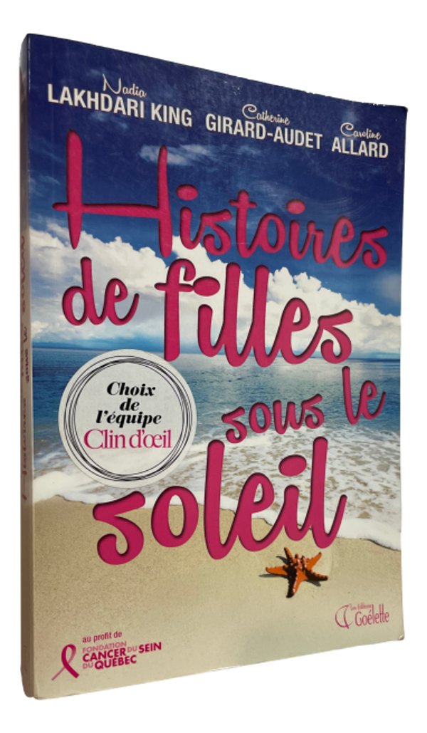 Nadia Lakhdari King, Catherine Girard - Audet & Caroline Allard - Histoires de filles sous le soleil