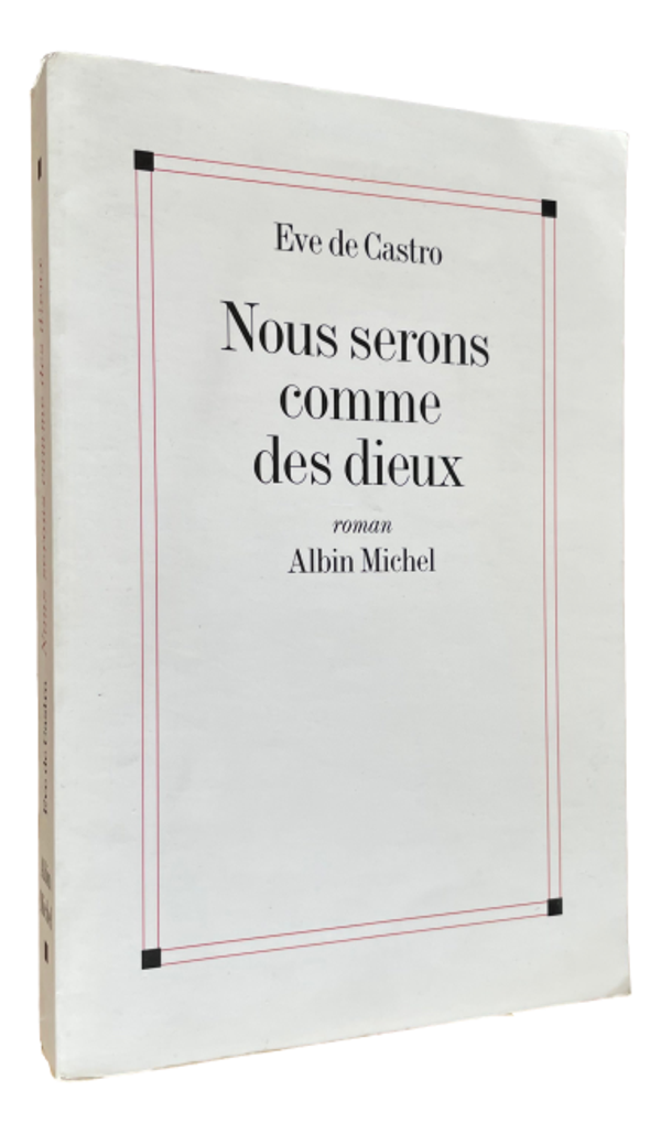 Eve de Castro - Nous serons comme des dieux