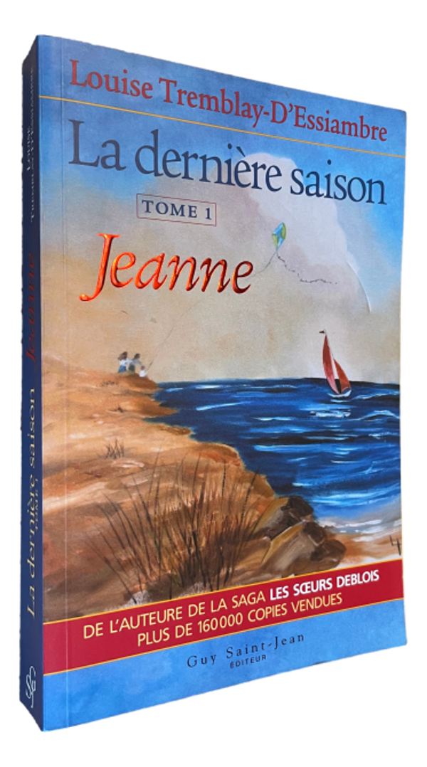 Louise Tremblay-D'Essiambre - La dernière saison - Jeanne - Tome 1