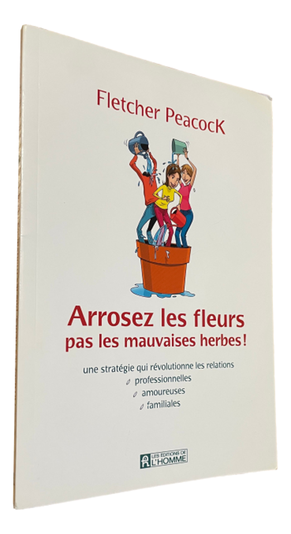 Flercher Peacock - Arrosez les fleurs pas les mauvaises herbes !