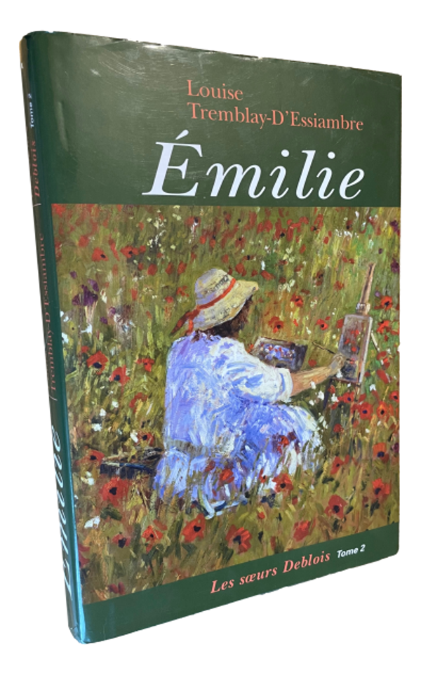 Louise Tremblay-D'Essiambre - Les soeurs Deblois - Tome 2 - Émilie
