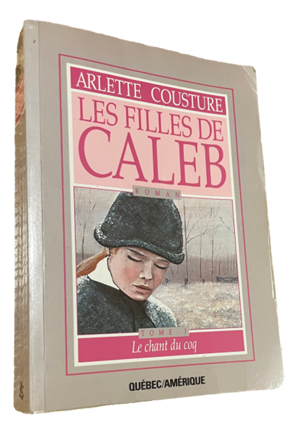 Arlette Cousture - Les filles de Caleb - Le chant du Coq - Tome 1