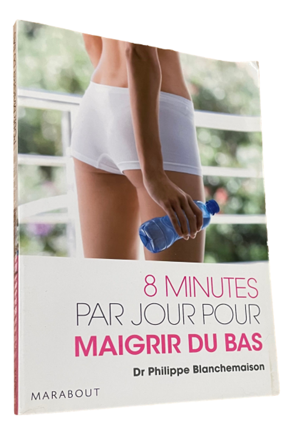 Dr. Philippe Blanchemaison - 8 minutes par jours pour maigrir du bas