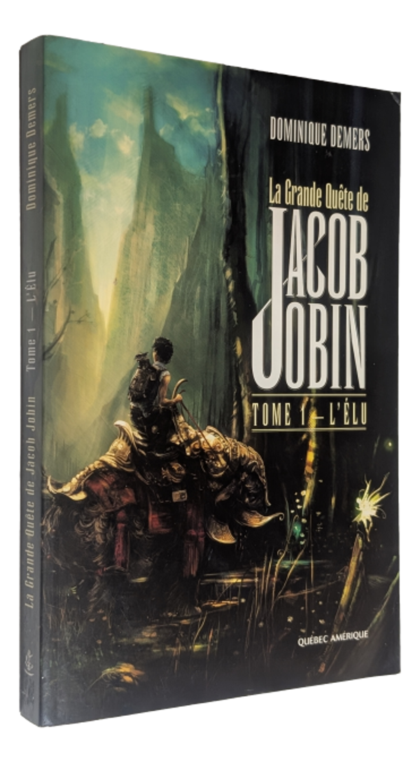 Dominique Demers - La grande Quête de Jacob Jobin - Tome 1 - L'élu