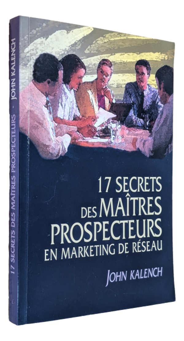 John Kalench - 17 secrets des maîtres prospecteurs