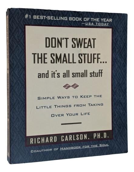 Richard Carlson - Don't sweat the small stuff...