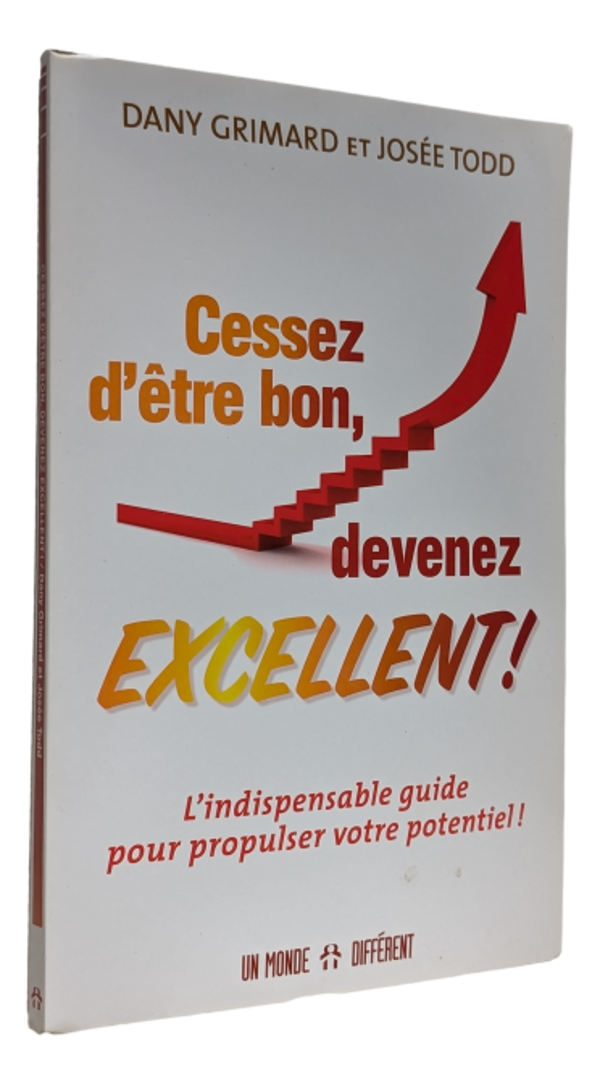 Dany Grimard et Josée Todd - Cessez d'être bon, devenez excellent !