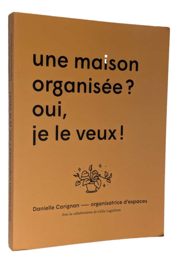 Danielle Carignan - Une maison organisée ? oui, je le veux !