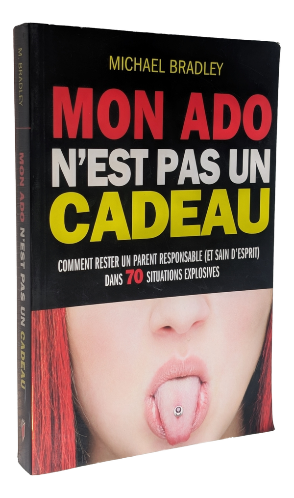 Michael Bradley - Mon ado n'est pas un cadeau
