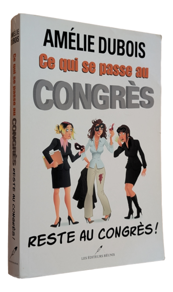 Amélie Dubois - Ce qui se passe au congrès.. Reste au congrès !