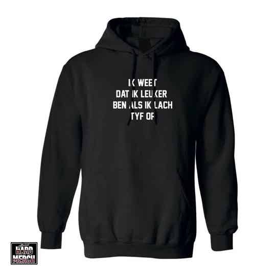 Ga Je Lekker Ik weet dat ik leuker ben als ik lach... TYF OP hoodie