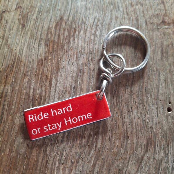Ride hard or stay home sleutelhanger - Emaille