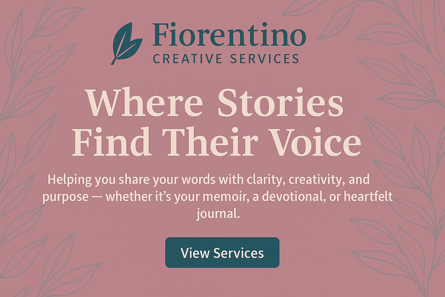"Fiorentino Creative Services banner with leaf logo and tagline Where Stories Find Their Voice, offering faith-based writing, memoir storytelling, and grief support content."