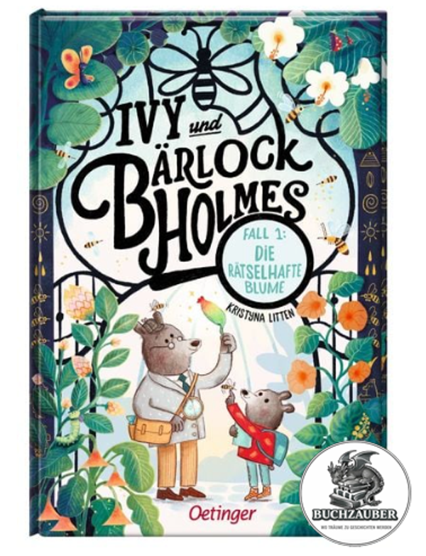 Ivy und Bärlock Holmes. Fall 1: Die rätselhafte Blume