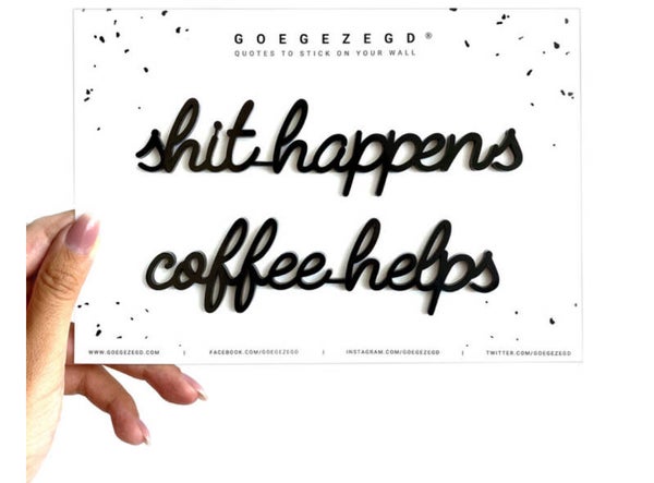 Quote SHIT HAPPENS COFFEE HELPS - LeoNoor