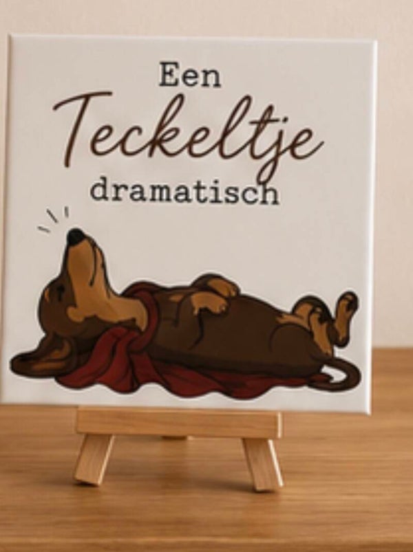 Tegeltje 'Teckeltje dramatisch'