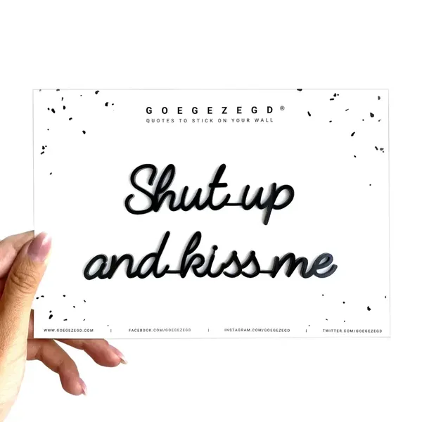 Quote SHUT UP AND KISS ME - LeoNoor